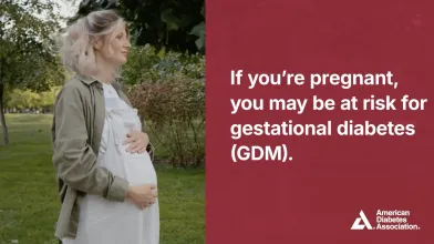 Pregnant woman next to If you're pregnant you may be at risk for gestational diabetes (GDM).