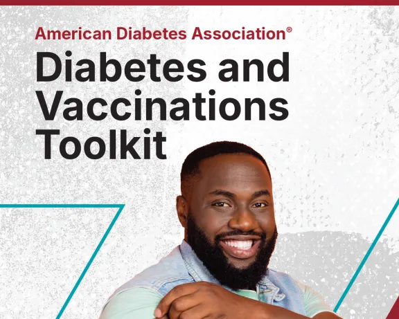 American Diabetes Association Diabetes and Vaccinations Toolkit.