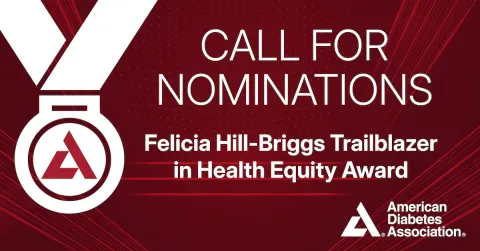 ADA graphic: Call for Nominations for the Felicia Hill-Briggs Trailblazer in Health Equity Award.